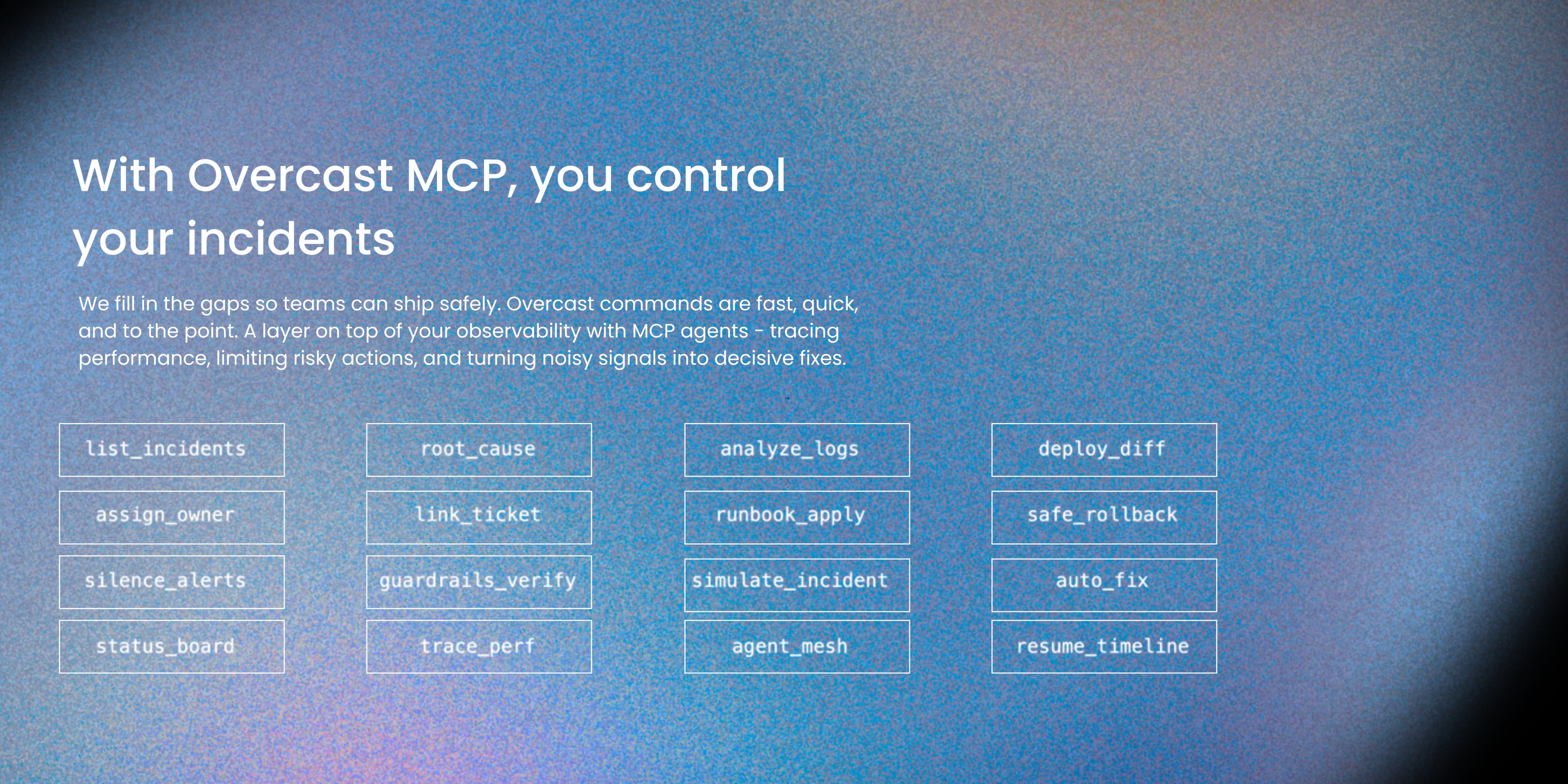 With Overcast MCP, you control your incidents - showing 16 command boxes including list_incidents, root_cause, analyze_logs, deploy_diff, assign_owner, link_ticket, runbook_apply, safe_rollback, silence_alerts, guardrails_verify, simulate_incident, auto_fix, status_board, trace_perf, agent_mesh, and resume_timeline on a blue gradient background